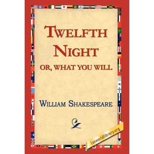 Twelfth Night; Or, What You Will