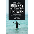 The Last Monkey Is the One Who Drowns: Autobiography of Antonio Manolo De León as Told to D. E. Ellis