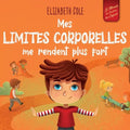 Mes limites corporelles me rendent plus fort: Un livre pour enfants traitant de la sécurité corporelle, de l'espace personnel et du consentement, qui