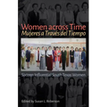 Women Across Time / Mujeres a Través del Tiempo: Sixteen Influential South Texas Women