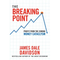 The Breaking Point: Profit from the Coming Money Cataclysm
