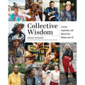 Collective Wisdom: Lessons, Inspiration, and Advice from Women Over 50