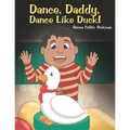 Dance, Daddy, Dance Like Duck!