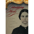 Identifying Marks: Race, Gender, and the Marked Body in Nineteenth-Century America