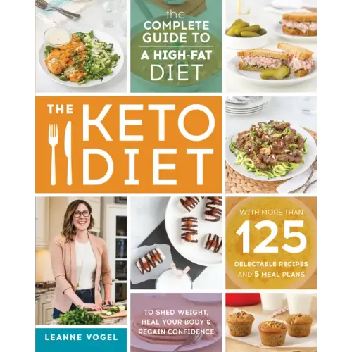 The Keto Diet: The Complete Guide to a High-Fat Diet