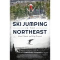 Ski Jumping in the Northeast: Small Towns and Big Dreams