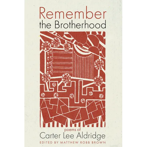 Remember the Brotherhood: Poems of Carter Lee Aldridge