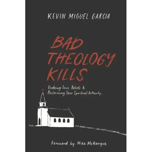 Bad Theology Kills: Undoing Toxic Belief & Reclaiming Your Spiritual Authority