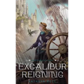 Excalibur Reigning: A Metal & Lace Novel