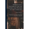 Rambles of a Naturalist on the Shores and Waters of the China Sea: Being Observations in Natural History During a Voyage to China, Formosa, Borneo, Si