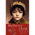 Mulberry Child: A Memoir of China