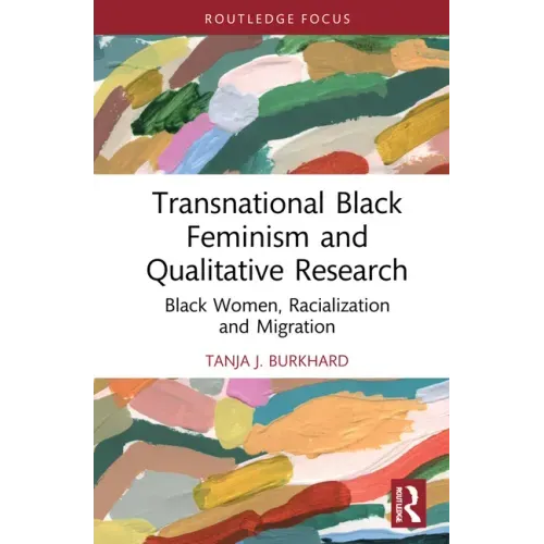 Transnational Black Feminism and Qualitative Research: Black Women, Racialization and Migration