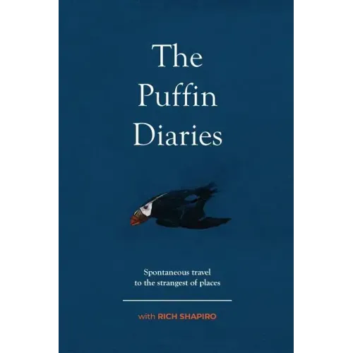 The Puffin Diaries: Spontaneous Travel to the Strangest of Places