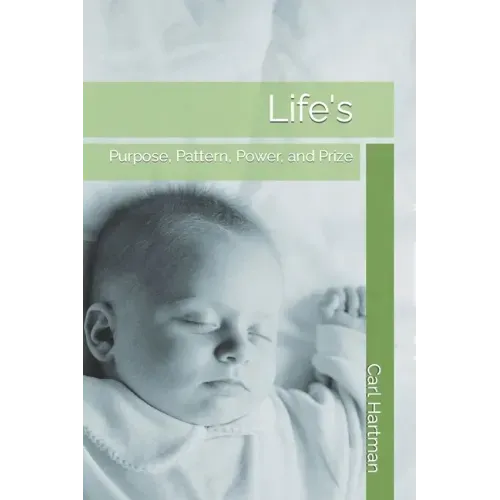 Life's: Purpose, Pattern, Power, and Prize
