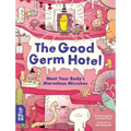 The Good Germ Hotel: Meet Your Body's Marvelous Microbes