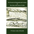 The Pursuit of Diarmuid and Grainne / The Exile of the Sons of Uisliu