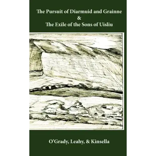 The Pursuit of Diarmuid and Grainne / The Exile of the Sons of Uisliu