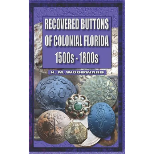 Recovered Buttons of Colonial Florida 1500s - 1800s