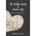 The Hidden Heart of Charm City: Baltimore Letters and Lives