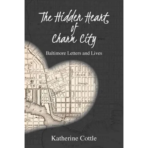 The Hidden Heart of Charm City: Baltimore Letters and Lives