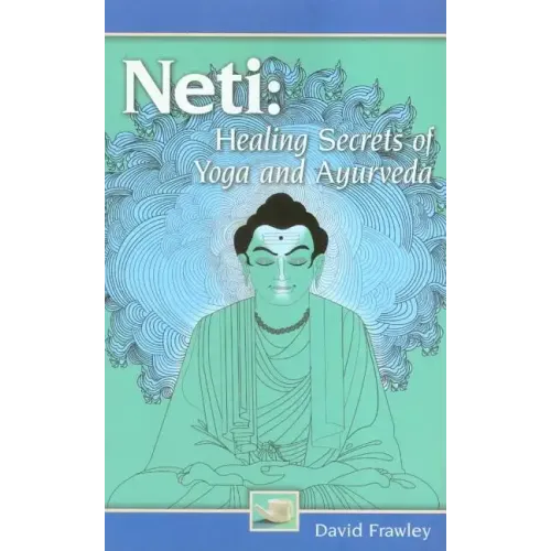 Neti: Healing Secrets of Yoga and Ayurveda