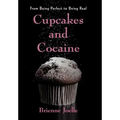 Cupcakes and Cocaine: From Being Perfect to Being Real