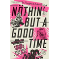 Nöthin' But a Good Time: The Uncensored History of the '80s Hard Rock Explosion