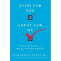 Good for You, Great for Me (Intl Ed): Finding the Trading Zone and Winning at Win-Win Negotiation