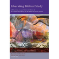 Liberating Biblical Study: Scholarship, Art, and Action in Honor of the Center and Library for the Bible and Social Justice