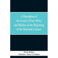 A Discription of the Coasts of East Africa and Malabar in the Beginning of the Sixteenth Century