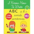 I Know How To Write: ABC alphabet Handwriting workbook for kids for ages 3+, kindergarten or preschool, trace letters, numbers, shapes, col