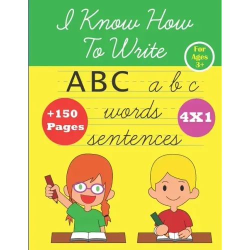 I Know How To Write: ABC alphabet Handwriting workbook for kids for ages 3+, kindergarten or preschool, trace letters, numbers, shapes, col