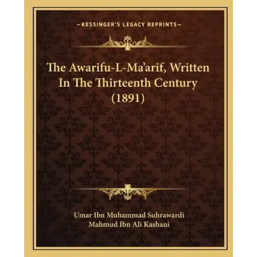 The Awarifu-L-Ma'arif, Written In The Thirteenth Century (1891)