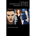 The Bumper Supernatural Quiz Book Seasons 10, 11 & 12