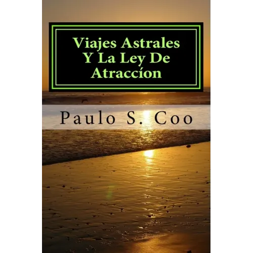 viajes astrales y la ley de atraccion: viajes astrales y la ley de atraccion