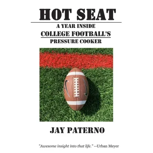 Hot Seat: A Year Inside College Football's Pressure Cooker