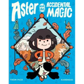 Aster and the Accidental Magic: (A Graphic Novel)