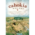 Cahokia Mounds: America's First City