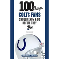 100 Things Colts Fans Should Know & Do Before They Die