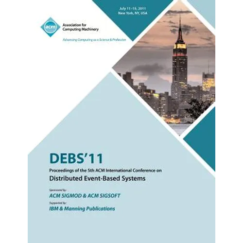 DEBS 11 Proceedings of the 5th ACM International Conference on Distributed Event-Based Systems