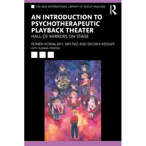An Introduction to Psychotherapeutic Playback Theater: Hall of Mirrors on Stage