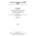 Alaska Native subsistence and fishing rights