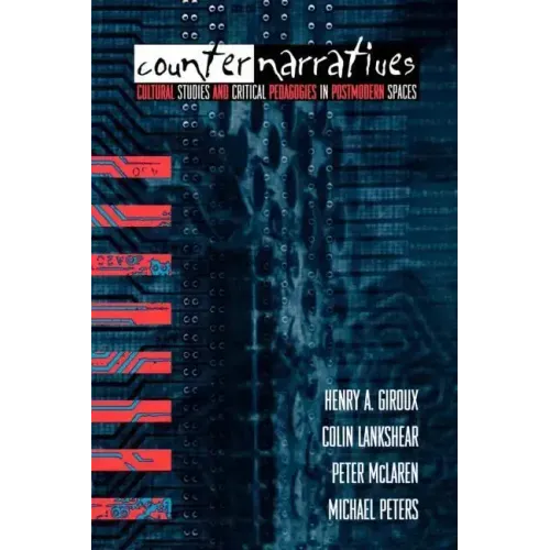 Counternarratives: Cultural Studies and Critical Pedagogies in Postmodern Spaces