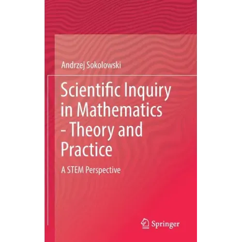 Scientific Inquiry in Mathematics - Theory and Practice: A Stem Perspective