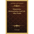 Hypnotism, Reincarnation and Life After Death
