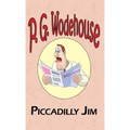 Piccadilly Jim - From the Manor Wodehouse Collection, a Selection from the Early Works of P. G. Wodehouse