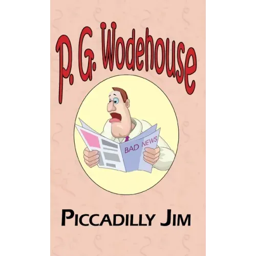 Piccadilly Jim - From the Manor Wodehouse Collection, a Selection from the Early Works of P. G. Wodehouse