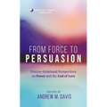 From Force to Persuasion: Process-Relational Perspectives on Power and the God of Love
