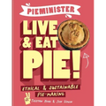 Pieminister Live & Eat Pie!: Ethical & Sustainable Pie-Making