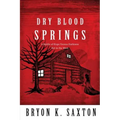 Dry Blood Springs: A Battle of Hope Versus Darkness Set in the West